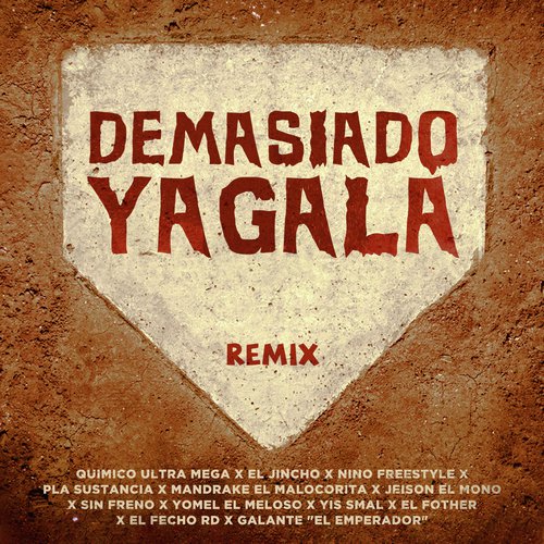 Demasiado Yagala (Remix)