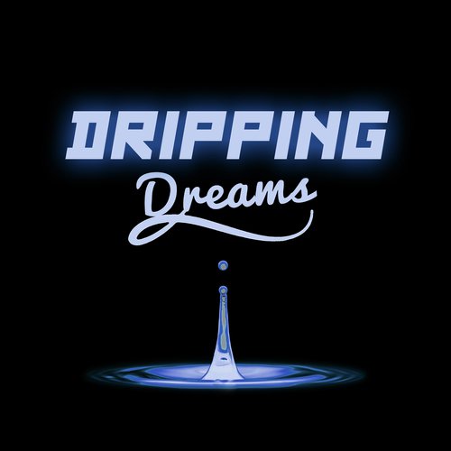 Dripping Dreams