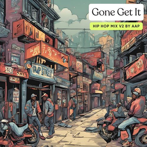 Gone Get It ((Hip Hop Mix V2))