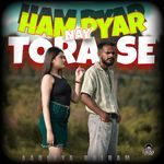 HAM PYAR NAY TORA SE