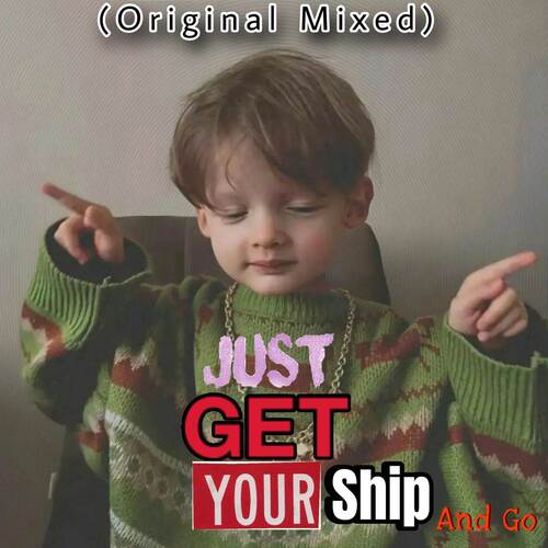 Just Get Your Ship And Go Party Music (Original Mixed)