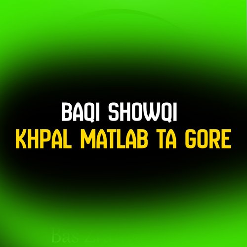 Khpal Matlab Ta Gore