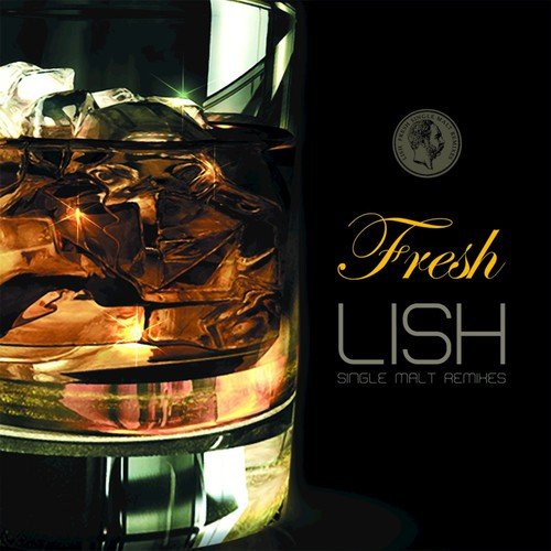 Lish - Fresh - Single Malt Remixes_poster_image