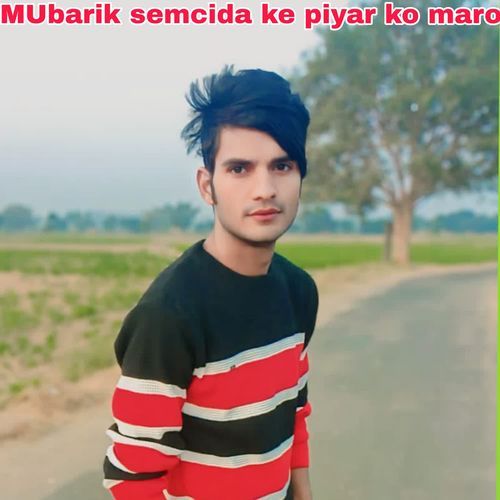 MUbarik semcida ke piyar ko maro