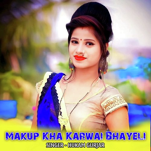 Makup Kha Karwai Bhayeli