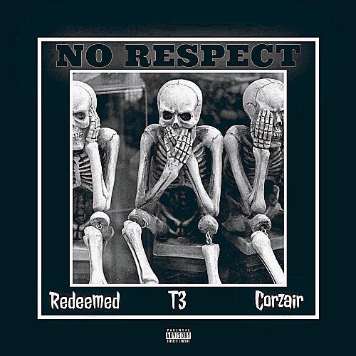 No Respect (feat. Redeemed & Corzair)