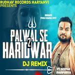 Palwal Se Haridwar 2 (Remix)