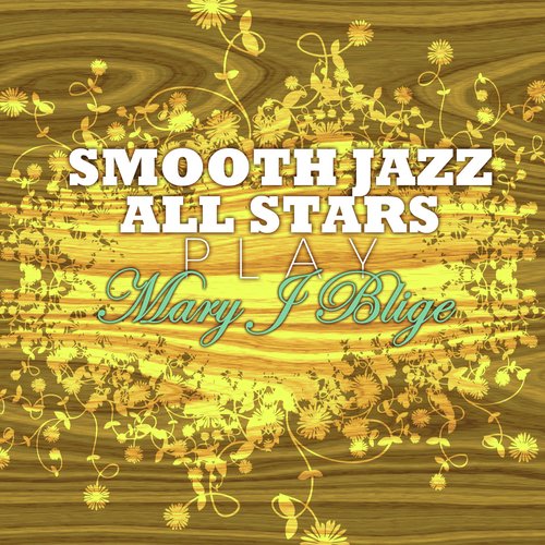 Smooth Jazz All Stars Play Mary J. Blige