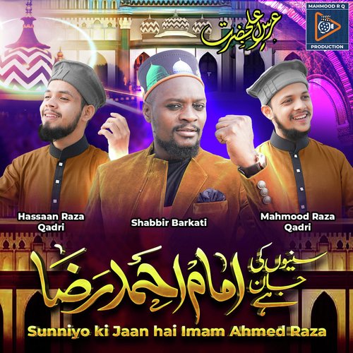 Sunniyo Ki Jaan Hai Ahmed Raza