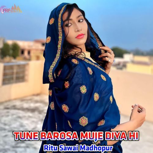 TUNE BAROSA MUJE DIYA HI