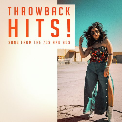 Throwback Hits! - Songs from the 70S and 80S