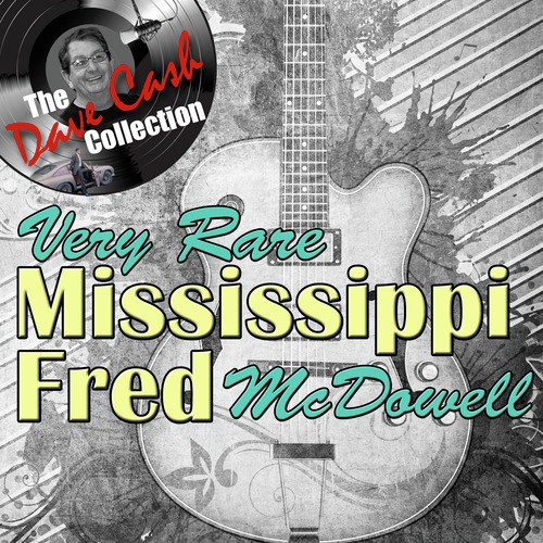 Very Rare Mississippi Fred - [The Dave Cash Collection]