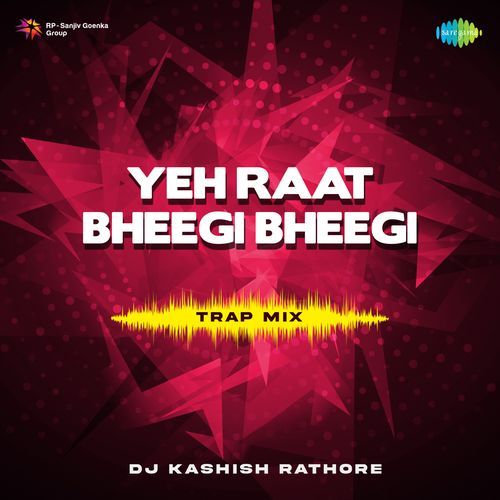 Yeh Raat Bheegi Bheegi - Trap Mix