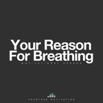 Your Reason for Breathing (Motivational Speech)