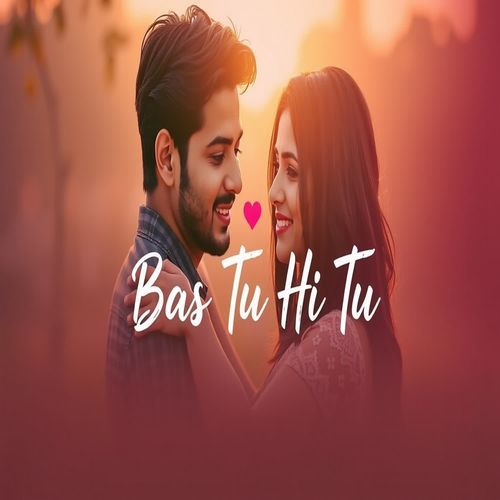 Bas Tu Hi tu