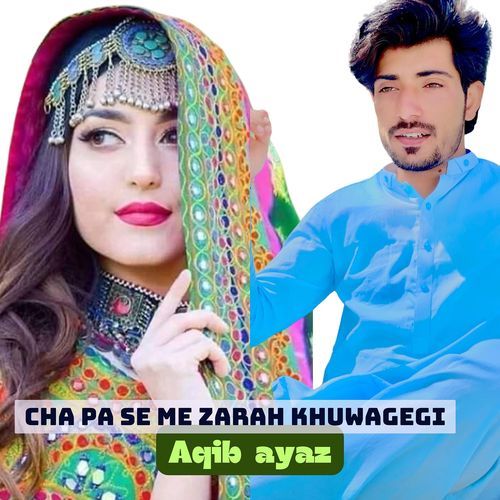 Cha Pa Se Me Zarah Khuwagegi