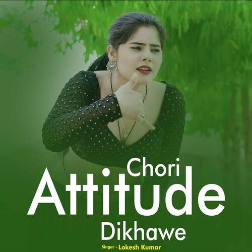 Chori Attitude Dikhawe