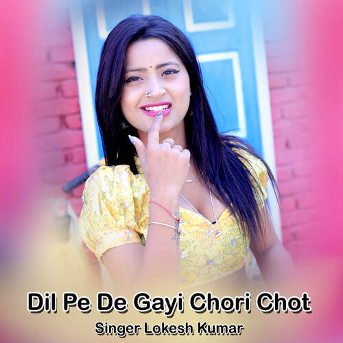 Dil Pe De Gayi Chori Chot