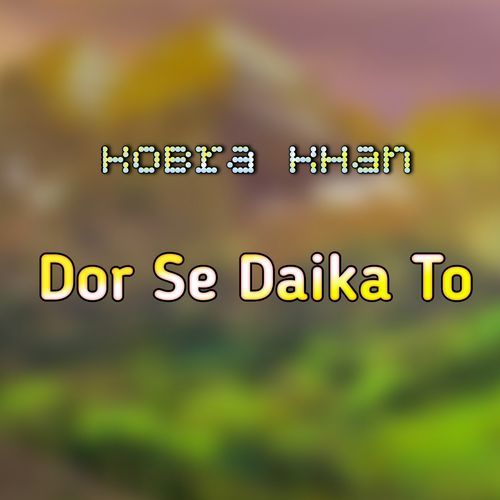 Dor Se Daika To