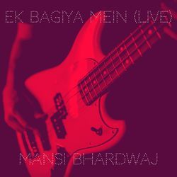 Ek Bagiya Mein (Live)