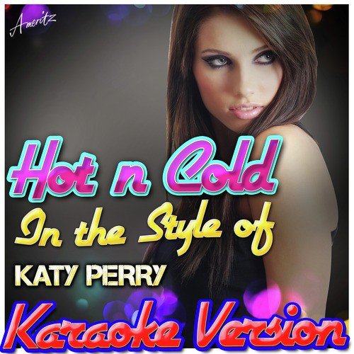Hot n Cold (In the Style of Katy Perry) [Karaoke Version]