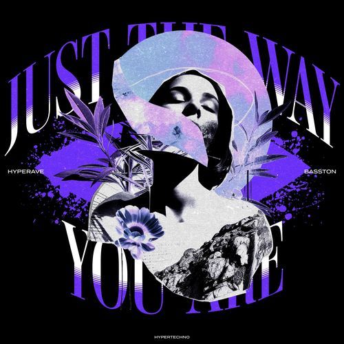 JUST THE WAY YOU ARE (HYPERTECHNO)