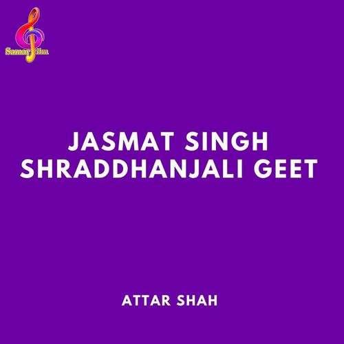 Jasmat Singh Shraddhanjali Geet