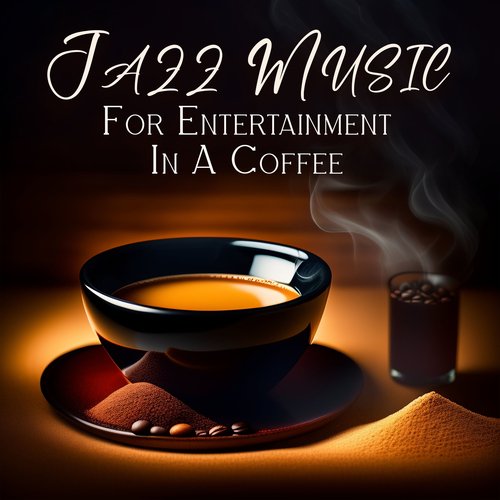 Jazz Music For Entertainment In A Coffee_poster_image