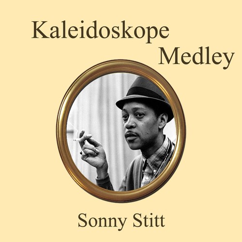 Kaleidoscope Medley: Stitt's It / Cool Mambo / Blue Mambo / Sonny Sounds / Ain't Misbehaving / Later / P.S. I Love You / This Can't Be Love / Imagination / Cherokee / Can't We Be Friends / Liza