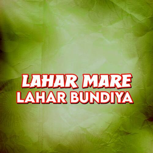 Lahar Mare Lahar Bundiya