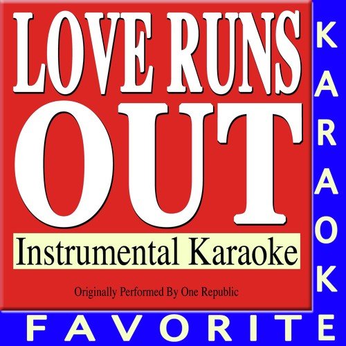 Love Runs Out (Originally Performed by One Republic) (Instrumental Karaoke)