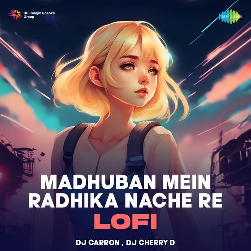 Madhuban Mein Radhika Nache Re - Lofi