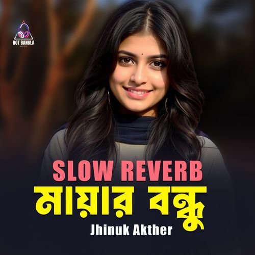 Mayar Bondhu (Slow Reverb)