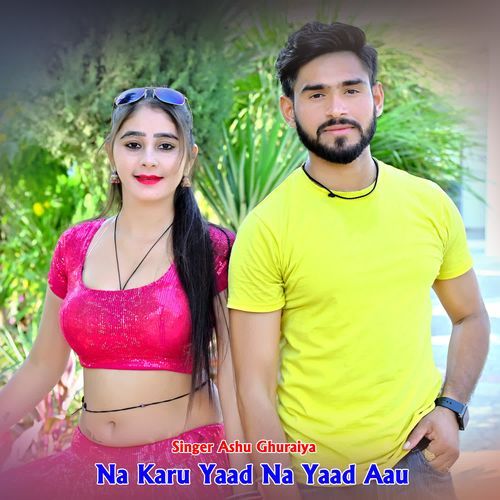 Na Karu Yaad Na Yaad Aau