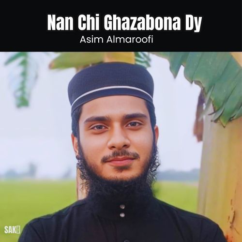 Nan Chi Ghazabona Dy