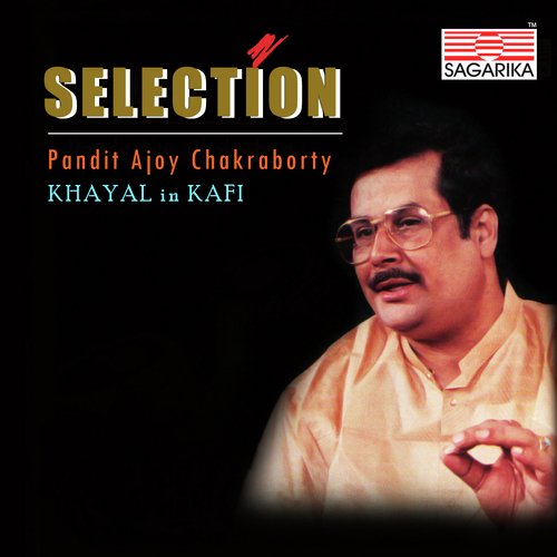 Pandit Ajoy Chakraborty - Khayal In Kafi - Selection