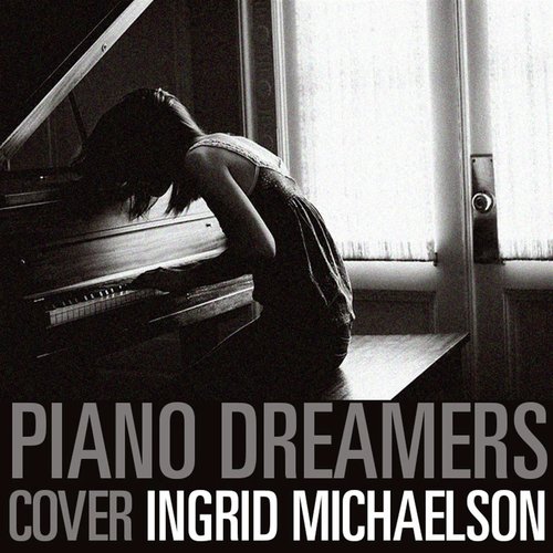 Piano Dreamers Cover Ingrid Michaelson