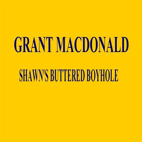 Shawn's Buttered Boyhole