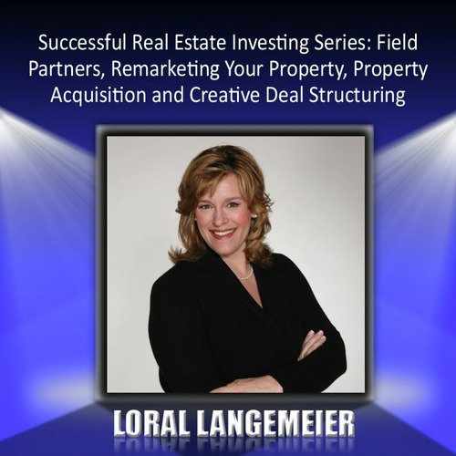 Successful Real Estate Investing Series: Field Partners, Remarketing Your Property, Property Acquisition and Creative Deal Structuring_poster_image