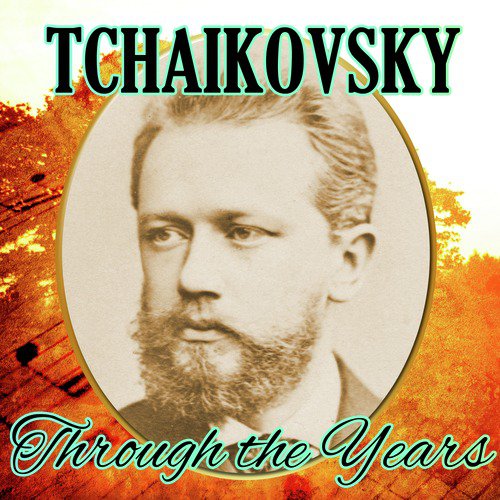 Tchaikovsky Through the Years