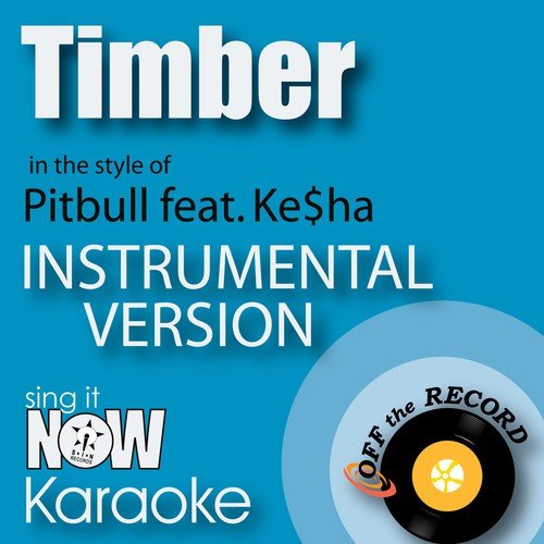Timber (In the Style of Pitbull feat. Ke$ha) [Instrumental Karaoke Version]
