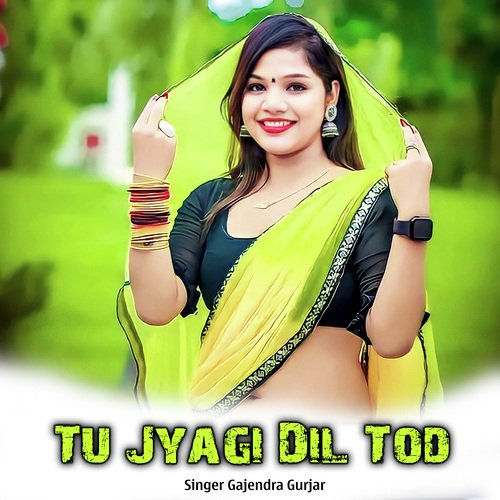 Tu Jyagi Dil Tod