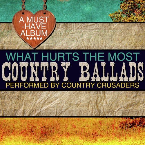 What Hurts the Most: Country Ballads