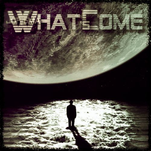 What's Come