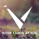 When I Look At You