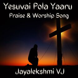 Yesuvai Pola Yaaru (Praise &amp; Worship Song)-HSBGczhzVUM