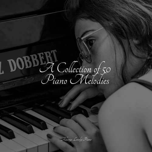 A Collection of 50 Piano Melodies