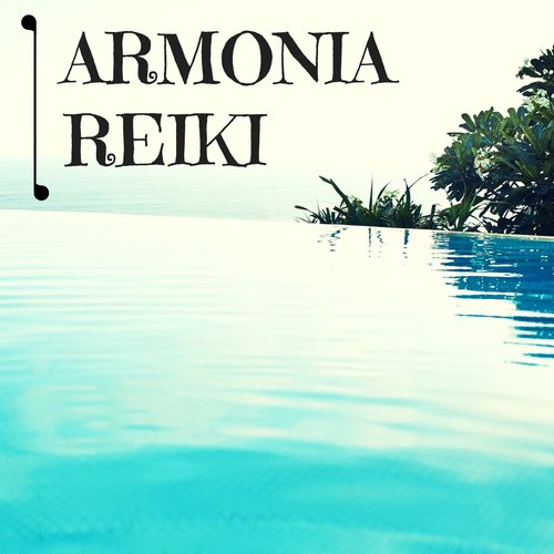 Armonia Reiki - 20 Canzioni per Naturopatia, Musica per Armonizzare i Sensi e lo Spirito