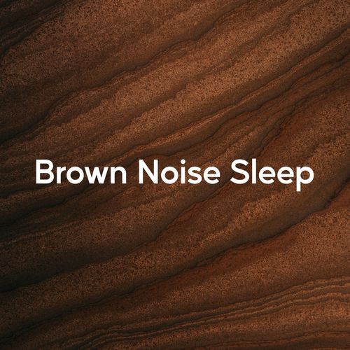 Brown Noise Sleep