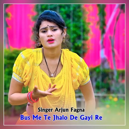 Bus Me Te Jhalo De Gayi Re